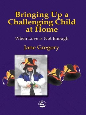 cover image of Bringing Up a Challenging Child at Home